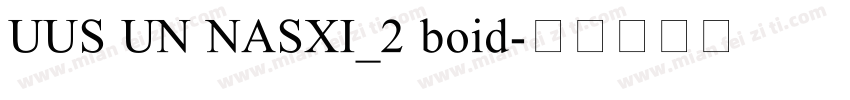UUS UN NASXI_2 boid字体转换